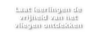 Laat leerlingen de vrijheid van het vliegen ontdekken